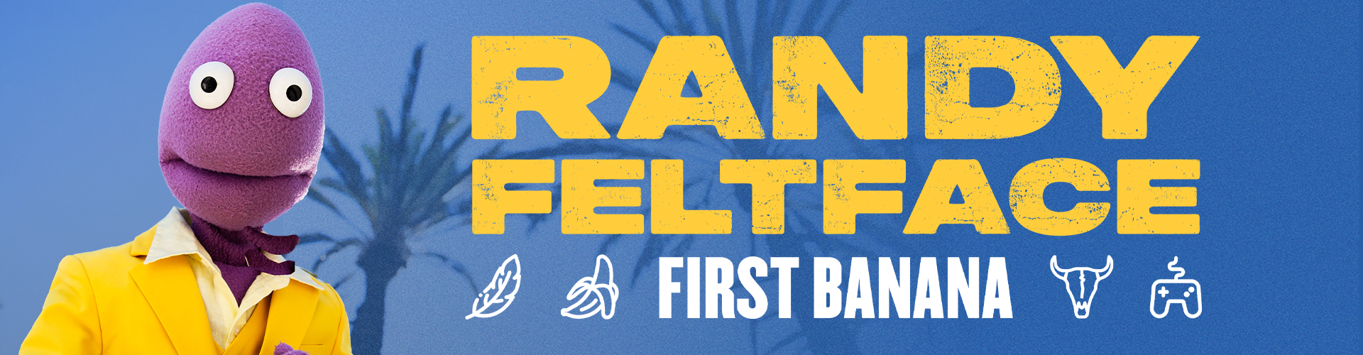 Randy Feltface - First Banana